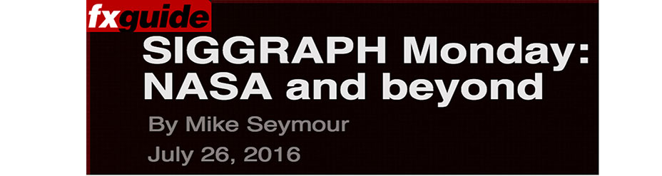 fxguide covers the hottest of SIGGRAPH 2016 Monday